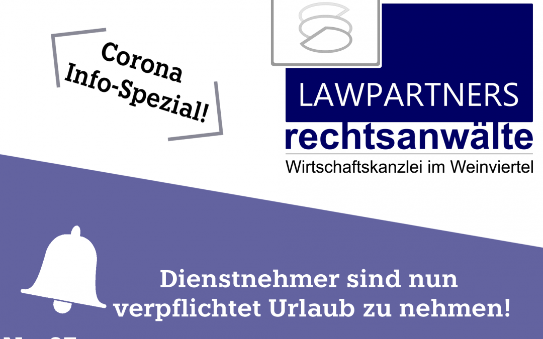 CORONA-INFO-SPEZIAL – Dienstnehmer sind nun verpflichtet Urlaub zu nehmen!